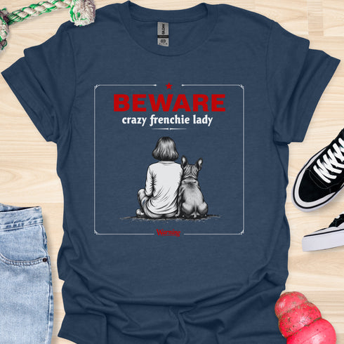 Beware crazy frenchie lady - V1 - Sit Cute T-Shirt